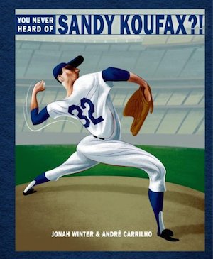 Sandy Koufax Jonah Winter